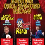 Exciting Chol Hamoed Shows