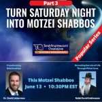 Turn Saturday Night into Motzei Shabbos