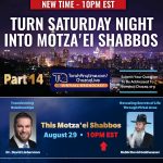 bc TURN SATURDAY NIGHT INTO MOTZA’EI SHABBOS