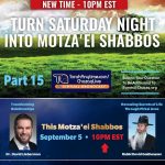 bc TURN SATURDAY NIGHT INTO MOTZA’EI SHABBOS 15